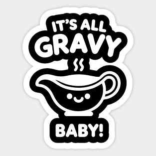 It's All Gravy Baby! Sticker